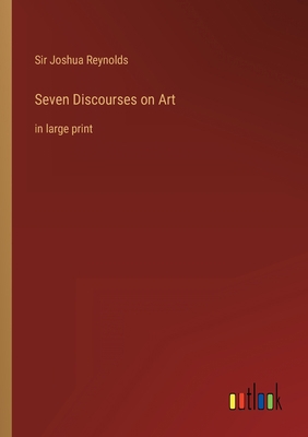 Seven Discourses on Art: in large print 336831906X Book Cover