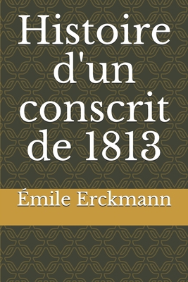 Histoire d'un conscrit de 1813 [French] B0858TVYD4 Book Cover