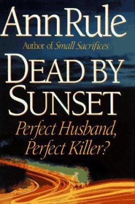 Dead by Sunset: Perfect Husband, Perfect Killer? 0684802058 Book Cover