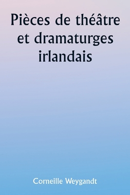 Irish Plays and Playwrights [French] 9357907076 Book Cover