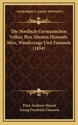 Die Nordisch-Germanischen Volker, Ihre Altesten... [German] 1168620430 Book Cover