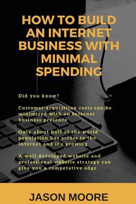 How to Build an Internet Business with Minimal ... 197827999X Book Cover