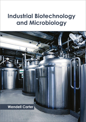Industrial Biotechnology and Microbiology 1632398575 Book Cover