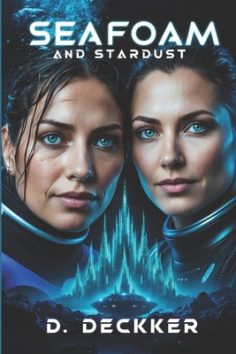 Seafoam and Stardust: A Science Fiction Story B0DNCRC6TJ Book Cover