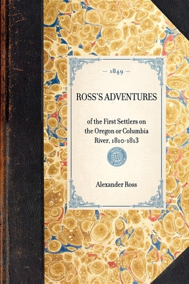 Ross's Adventures: Of the First Settlers on the... 1429002719 Book Cover