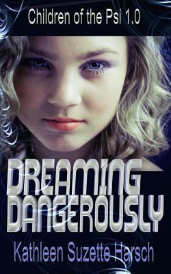 Dreaming Dangerously: Children of the Psi Book One 1477632395 Book Cover