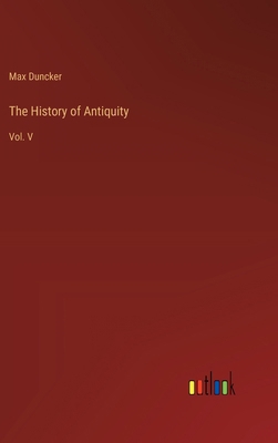 The History of Antiquity: Vol. V 336863707X Book Cover