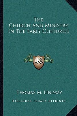 The Church And Ministry In The Early Centuries 1162936479 Book Cover