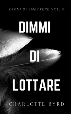 Dimmi di Lottare [Italian] 1632251213 Book Cover