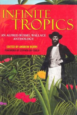 Infinite Tropics: An Alfred Russel Wallace Anth... 1859846521 Book Cover