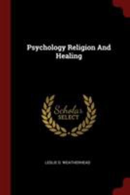 Psychology Religion and Healing 1376187574 Book Cover
