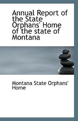 Annual Report of the State Orphans' Home of the... 1113398027 Book Cover