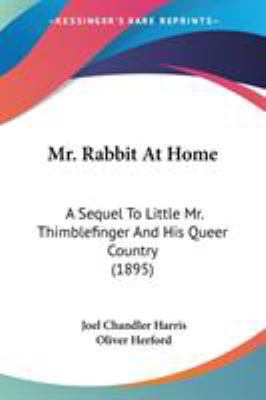 Mr. Rabbit At Home: A Sequel To Little Mr. Thim... 0548637555 Book Cover