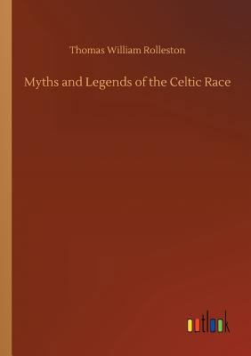 Myths and Legends of the Celtic Race 3732678296 Book Cover