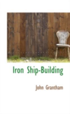 Iron Ship-Building 0559652836 Book Cover