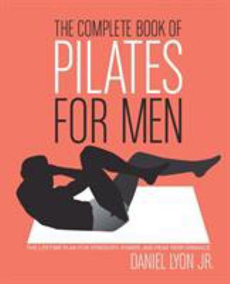 The Complete Book of Pilates for Men: The Lifet... 0060820772 Book Cover