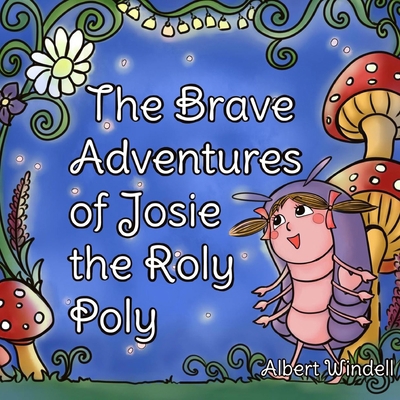 The Brave Adventures of Josie the Roly Poly B09PM62BC1 Book Cover