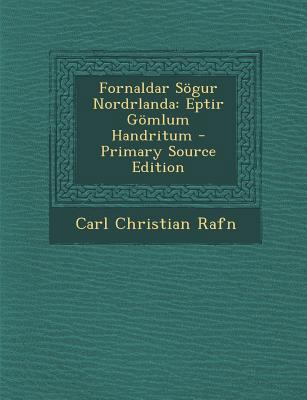 Fornaldar Sögur Nordrlanda: Eptir Gömlum Handritum [Old_norse] 129353465X Book Cover