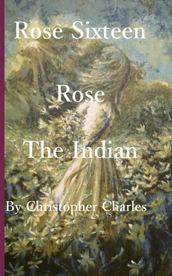 Rose Sixteen: Rose, the Indian 1950901505 Book Cover