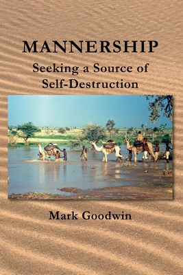 Mannership: Seeking a Source of Self-destruction 1803131462 Book Cover