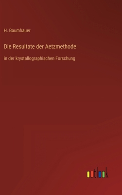 Die Resultate der Aetzmethode: in der krystallo... [German] 3368428357 Book Cover