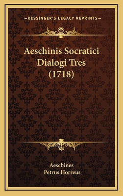 Aeschinis Socratici Dialogi Tres (1718) [Latin] 1165975327 Book Cover