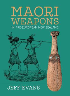 Maori Weapons in Pre-European New Zealand 1877514705 Book Cover