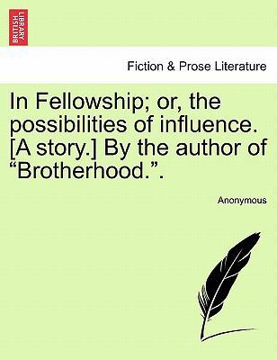 In Fellowship; Or, the Possibilities of Influen... 1240873581 Book Cover