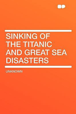 Sinking of the Titanic and Great Sea Disasters 140764601X Book Cover