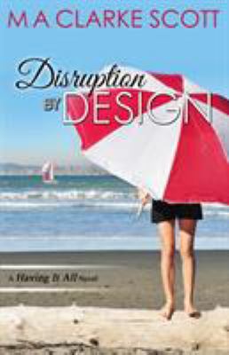 Disruption by Design: (Having it All Book 2) 099495073X Book Cover