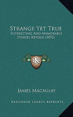 Strange Yet True: Interesting And Memorable Sto... 1167136810 Book Cover