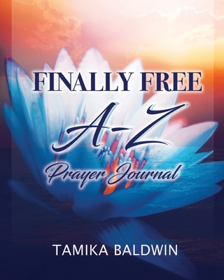 Finally Free A-Z Prayer Journal 1949105504 Book Cover