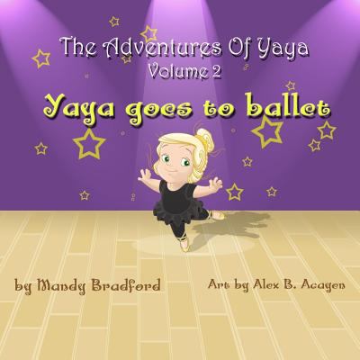 The Adventures of Yaya - Volume 2: Yaya Goes to... 0692998861 Book Cover