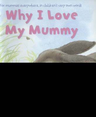 Why I Love My Mummy 0007508654 Book Cover