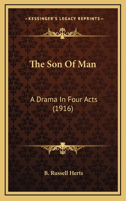 The Son Of Man: A Drama In Four Acts (1916) 1168903939 Book Cover