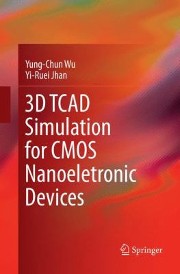 3D TCAD Simulation for CMOS Nanoeletronic Devices 9811097798 Book Cover