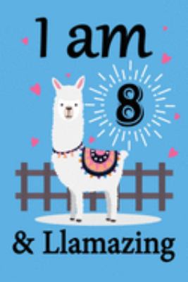 I am 8 and Llamazing: Llama Notebook for 8th Birthday Gift Journal for Llama Lover Kids, Boys, and Girls - 100 Pages 6x9 Inch Composition Birthday ... 8th Bday Gifts Diary, Journal, and Notebook