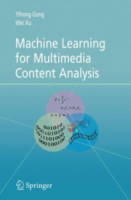 Machine Learning for Multimedia Content Analysis 1441943536 Book Cover