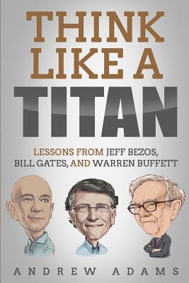 Think Like a Titan: Lessons from Jeff Bezos, Bi... 1091097542 Book Cover