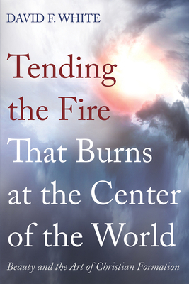 Tending the Fire That Burns at the Center of th... 1666742570 Book Cover