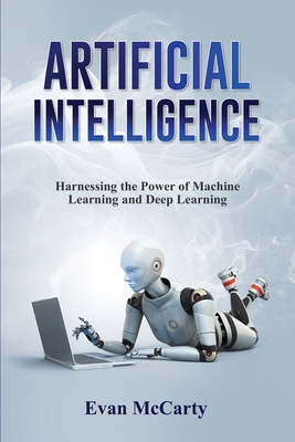 Artificial Intelligence: Harnessing the Power o... B0CNLBTT9C Book Cover