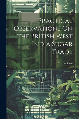 Practical Observations On the British West Indi... 1022726412 Book Cover