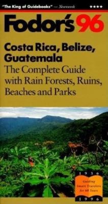 Costa Rica, Belize, Guatemala '96: The Complete... 0679030883 Book Cover