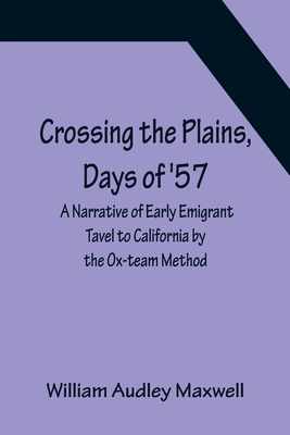 Crossing the Plains, Days of '57; A Narrative o... 9356150907 Book Cover
