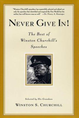 Never Give In!: The Best of Winston Churchill's... 1401300561 Book Cover