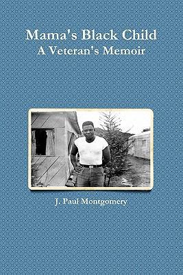 Mama's Black Child, a Veteran's Memoir 1257052772 Book Cover