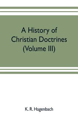 A history of Christian doctrines (Volume III) 9353703115 Book Cover
