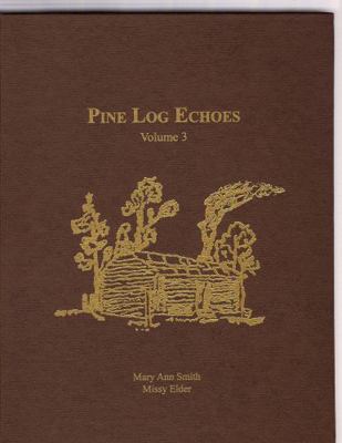 Hardcover Pine Log Echoes, Volume 3 Book