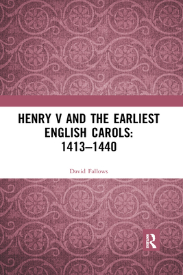 Henry V and the Earliest English Carols: 1413-1440 0367589958 Book Cover