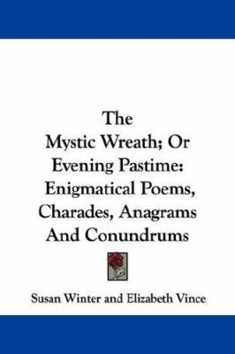 The Mystic Wreath; Or Evening Pastime: Enigmati... 1430494328 Book Cover
